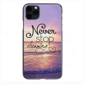 Never stop Dreaming Phone Case for iPhone 7 8 X XS XR SE 11 12 13 14 Pro Max Mini Note 10 20 s10 s10s s20 s21 20 Plus Ultra