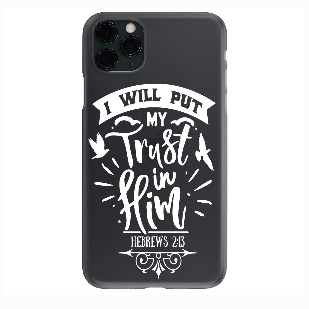 I Will Put My Trust in Him JESUS Phone Case for iPhone 7 8 X XS XR SE 11 12 13 14 Pro Max Mini Note 10 20 s10 s10s s20 s21 20 Plus Ultra